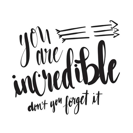 Framed You Are Incredible Print