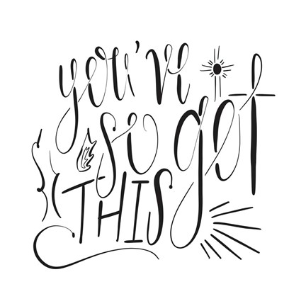 Framed You&#39;ve So Got This Print