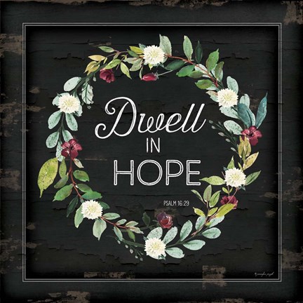 Framed Dwell in Hope Print