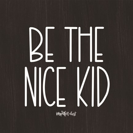 Framed Be the Nice Kid Print