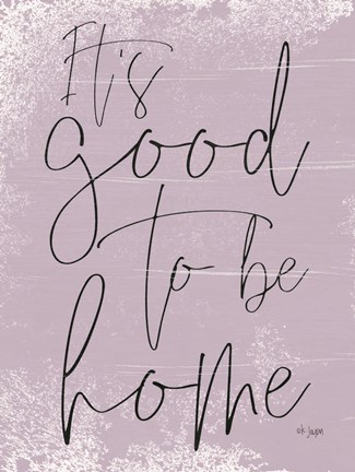 Framed It&#39;s Good to be Home Print