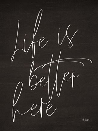 Framed Life is Better Here Print