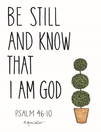 Framed Be Still and Know That I Am God Print