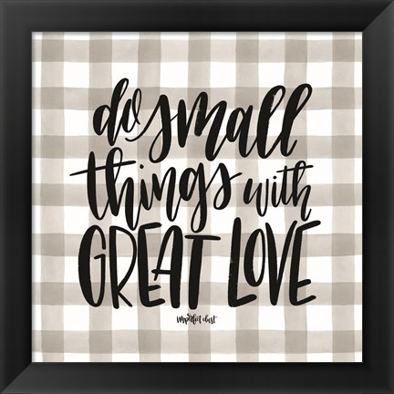 Framed Do Small Things with Love Print