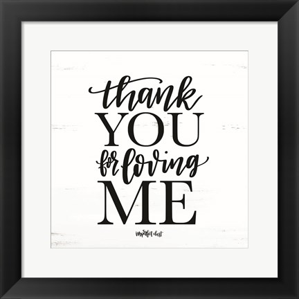 Framed Thank You for Loving Me Print