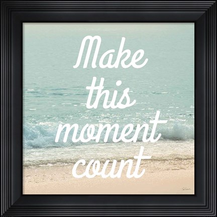 Framed Make This Moment Count Print