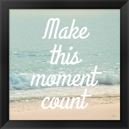 Framed Make This Moment Count Print