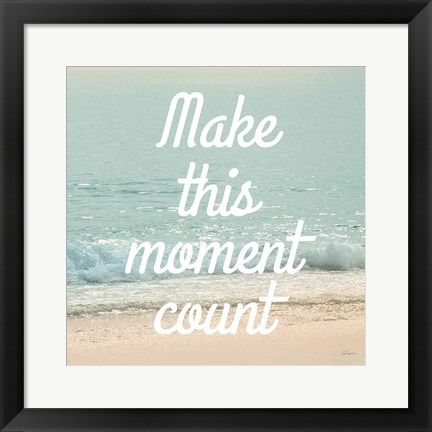 Framed Make This Moment Count Print