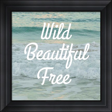 Framed Wild Beautiful Free Print