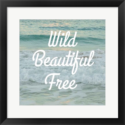 Framed Wild Beautiful Free Print