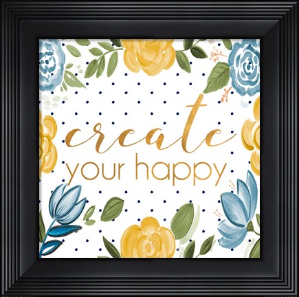 Framed Create Your Happy Print
