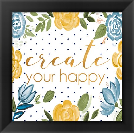 Framed Create Your Happy Print