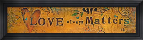 Framed Love Always Matters Print