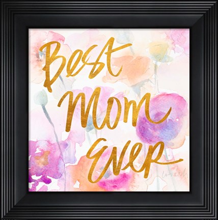 Framed Best Mom Ever Print