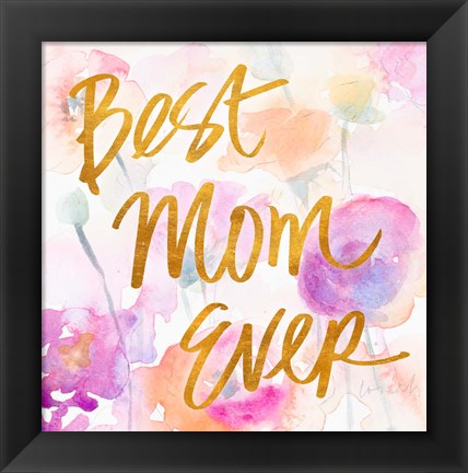 Framed Best Mom Ever Print