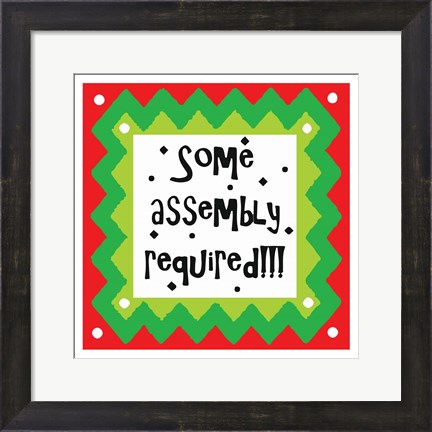 Framed Some Assembly Required Print