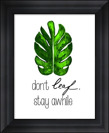 Framed Don&#39;t Leaf, Stay Awhile Print