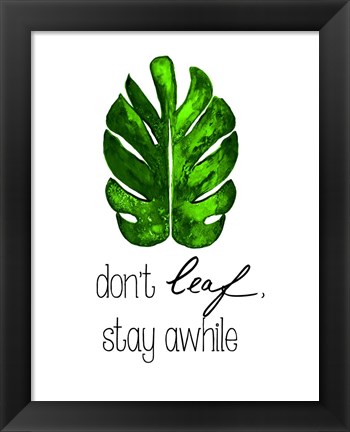 Framed Don&#39;t Leaf, Stay Awhile Print