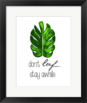 Framed Don&#39;t Leaf, Stay Awhile Print