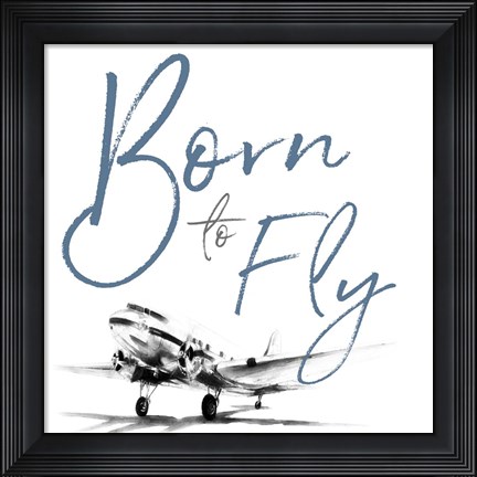 Framed Born To Fly Print
