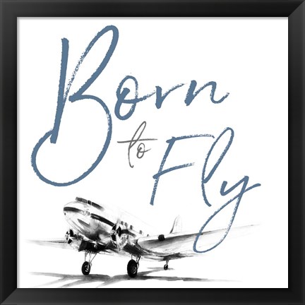 Framed Born To Fly Print