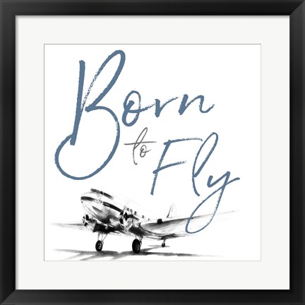 Framed Born To Fly Print