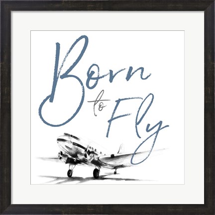 Framed Born To Fly Print