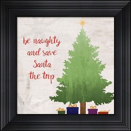 Framed Be Naughty Print