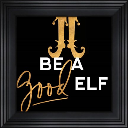 Framed Be a Good Elf Print