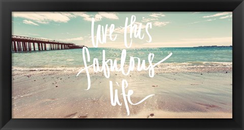 Framed Live this Fabulous Life Print