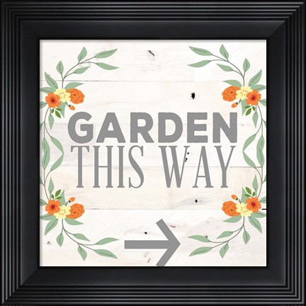Framed Garden This Way Print
