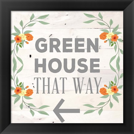 Framed Greennouse that Way Print