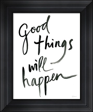 Framed Good Things Will Happen Print