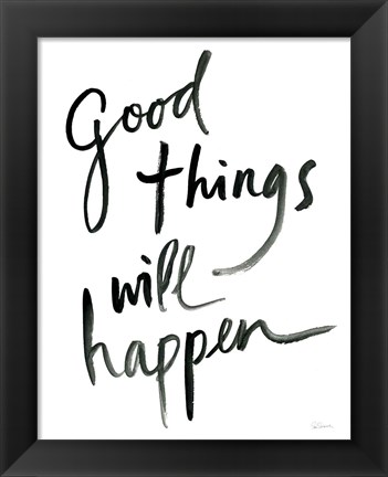 Framed Good Things Will Happen Print