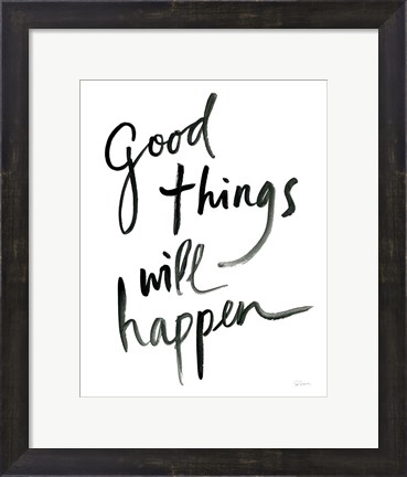 Framed Good Things Will Happen Print