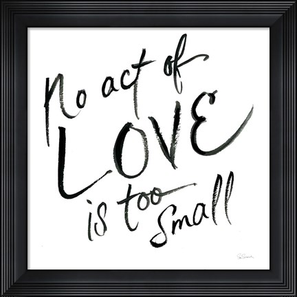 Framed No Act Too Small Print