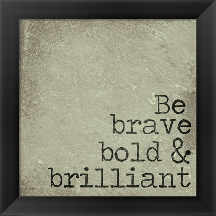 Framed Be Brave, Bold &amp; Brilliant Print