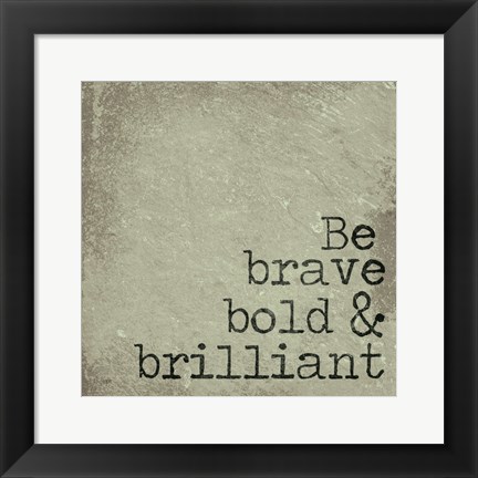 Framed Be Brave, Bold &amp; Brilliant Print