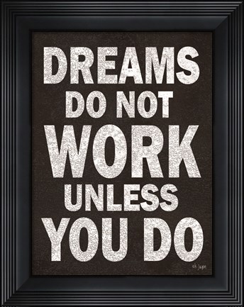 Framed Dreams Do Not Work Print