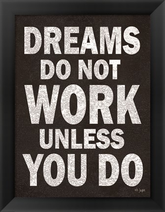 Framed Dreams Do Not Work Print