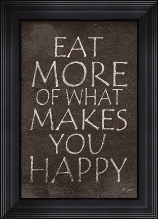 Framed Eat More of What Makes You Happy Print