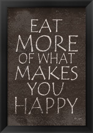 Framed Eat More of What Makes You Happy Print