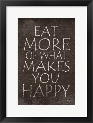 Framed Eat More of What Makes You Happy Print