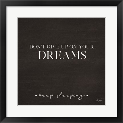 Framed Don&#39;t Give Up on Your Dreams Print