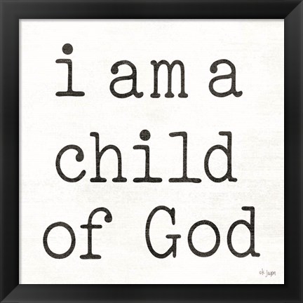 Framed I Am a Child of God Print