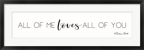 Framed All of Me Loves All of You Print