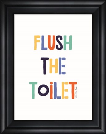 Framed Flush the Toilet Print