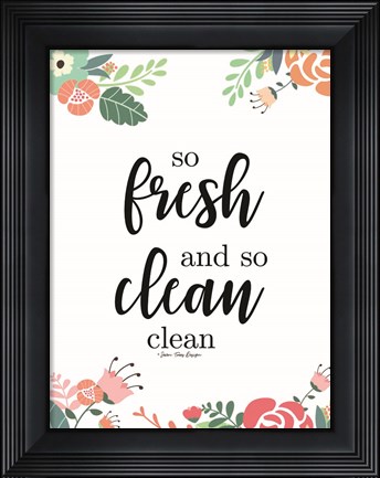 Framed So Fresh and So Clean Print