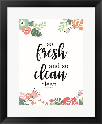 Framed So Fresh and So Clean Print