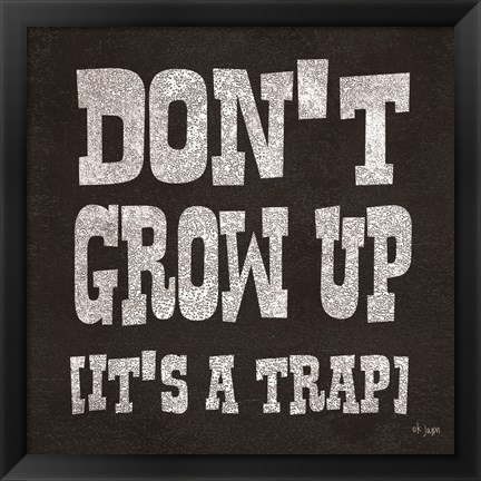 Framed Don&#39;t Grow Up Print